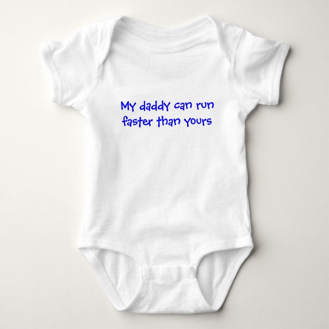 My daddy can run faster than yours baby bodysuit (Front)