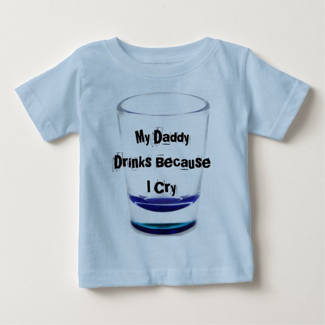 My Daddy Drinks Baby T-Shirt (Front)