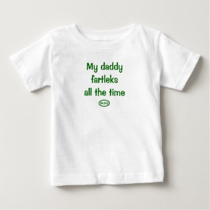 My daddy fartleks all the time baby T-Shirt