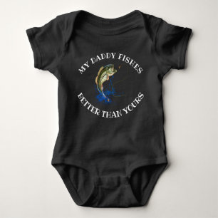 My Daddy Fishes Better Than Yours Funny Fishing Ba Baby Bodysuit