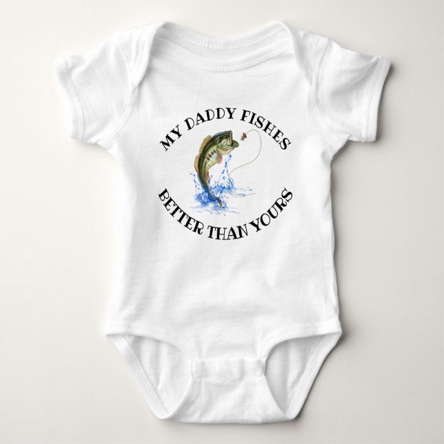 My Daddy Fishes Better Than Yours Funny Fishing Baby Bodysuit (Front)