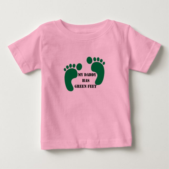 My Daddy Has Green Feet Baby T-Shirt (Front)