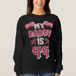 My Daddy Is 44 Years Old Men's 44th Birthday Sweatshirt