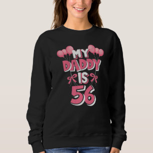 My Daddy Is 56 Years Old Men's 56th Birthday Sweatshirt