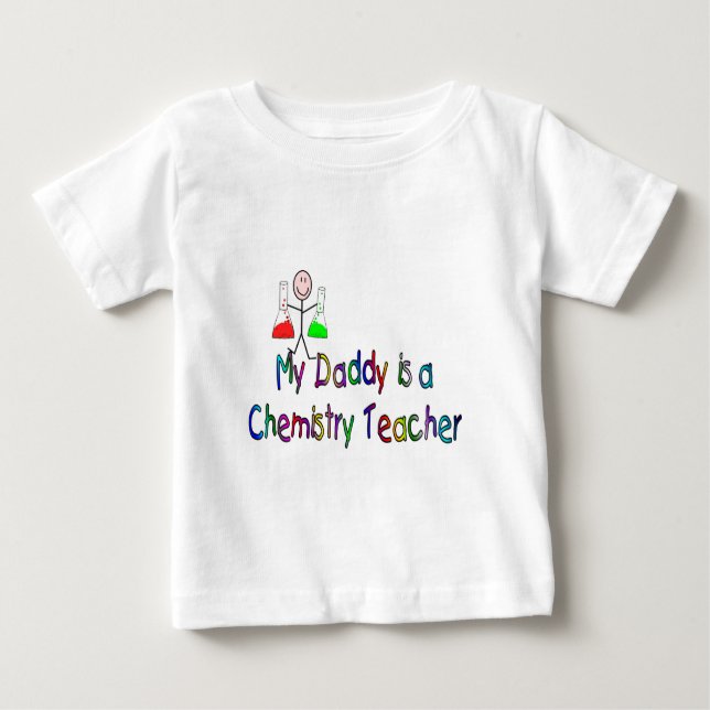 My Daddy is a Chemistry Teacher Baby T-Shirt (Front)