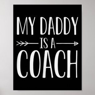 My Daddy Is A Coach Quote Son Or Daughter Sayings  Poster