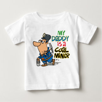 MY DADDY IS A COAL MINER BABY T-Shirt