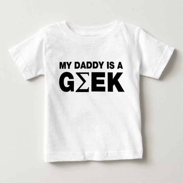 My Daddy Is a Geek Baby T-Shirt (Front)