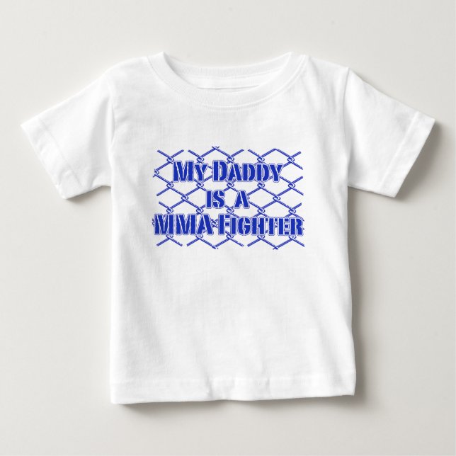 My Daddy is a MMA Fighter! Baby T-Shirt (Front)