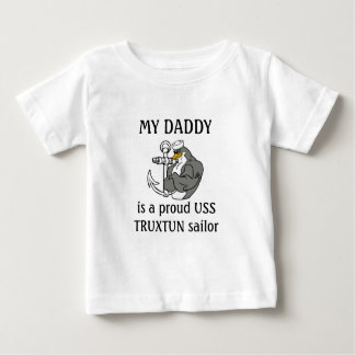 My Daddy is a proud USS TRUXTUN sailor Baby T-Shirt