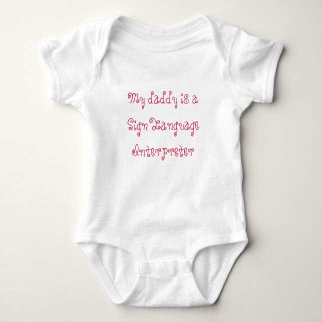 My daddy is a Sign Language Interpreter Baby Bodysuit (Front)