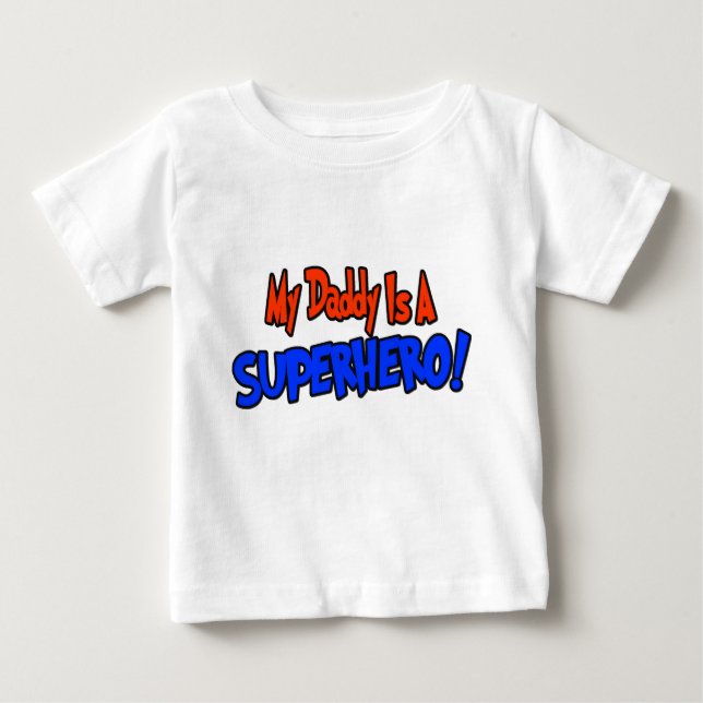 My daddy is a super hero baby T-Shirt (Front)
