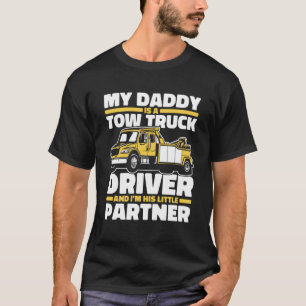 My Daddy Is A Tow Truck Driver Driver Operator Tow T-Shirt