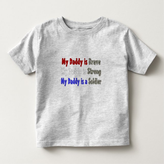 My Daddy is Brave Strong Soldier Toddler T-Shirt (Front)