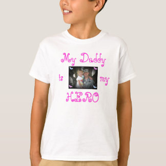 MY DADDY IS MY HERO 3 T-Shirt