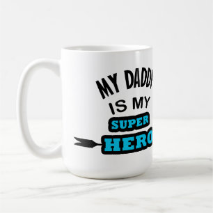 My daddy is my hero coffee mug