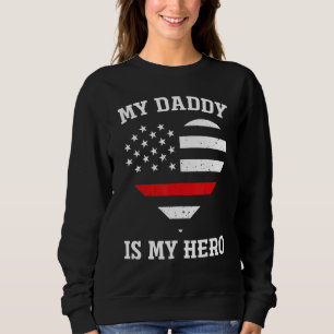 My Daddy Is My Hero Thin Red Line Heart Flag Firem Sweatshirt