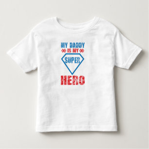 My Daddy Is My Super Hero Toddler T-Shirt