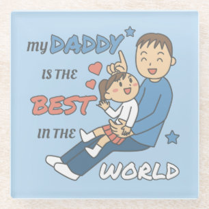 My Daddy Is The Best Cute Father's Day  Glass Coaster