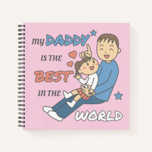 My Daddy Is The Best Cute Father's Day Notebook