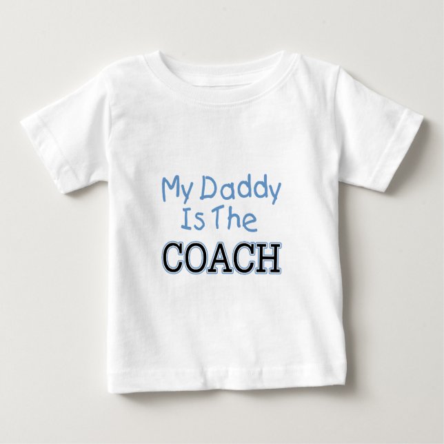 My Daddy Is The Coach (blue) Baby T-Shirt (Front)