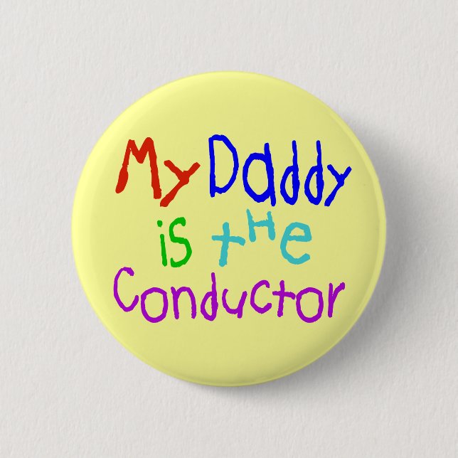 My Daddy Is The Conductor 6 Cm Round Badge (Front)