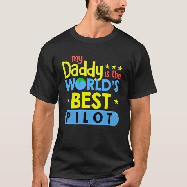 My Daddy is the world s best pilot  aviation T-Shirt (Front)