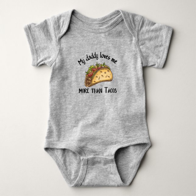 My Daddy Loves Me More than Tacos-Funny Quotes  Baby Bodysuit (Front)