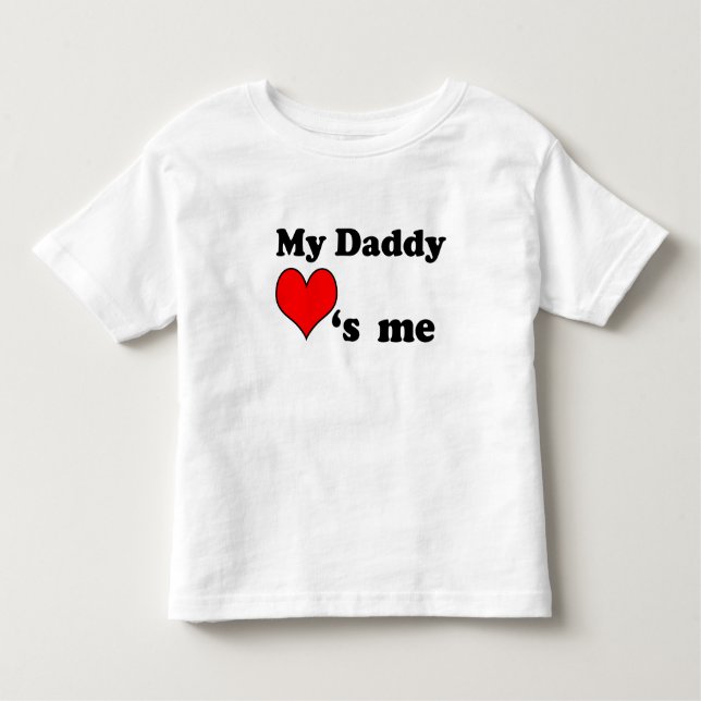 My Daddy loves me Toddler T-Shirt (Front)