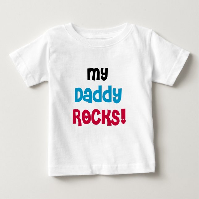 My Daddy Rocks Baby T-Shirt (Front)