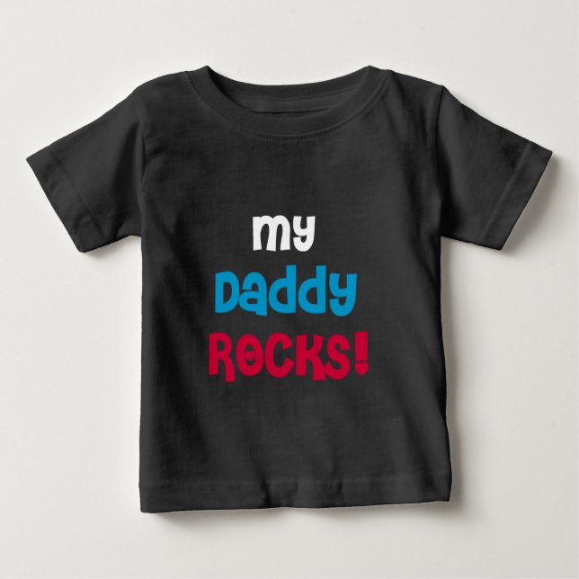 My Daddy Rocks Baby T-Shirt (Front)