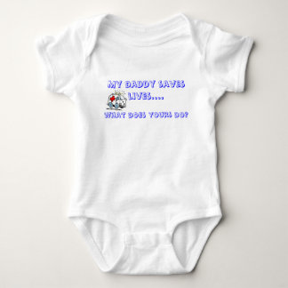 My daddy saves lives...... baby bodysuit