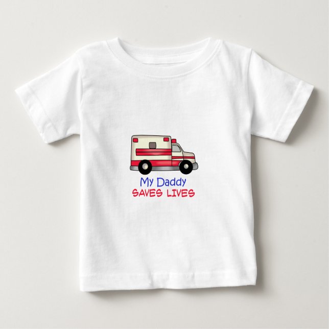 MY DADDY SAVES LIVES BABY T-Shirt (Front)