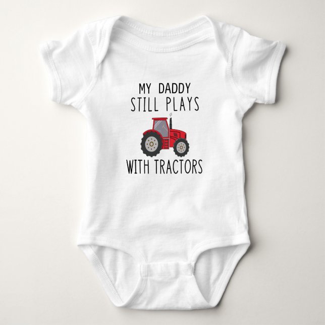 My Daddy Still Plays with Tractors | Cute Farmer Baby Bodysuit (Front)