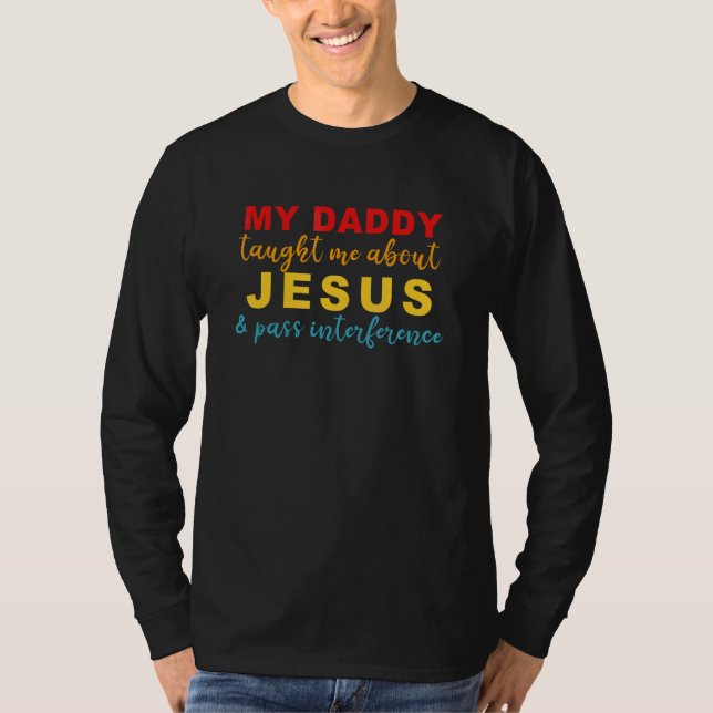 My Daddy Taught Me About Jes & Pass Interference V T-Shirt (Front)