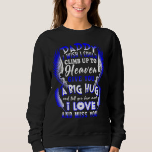 My Daddy Tell You How Much I Love & Miss You Lost Sweatshirt