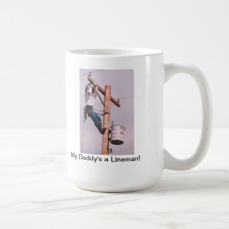 My Daddy's A Lineman! Coffee Mug