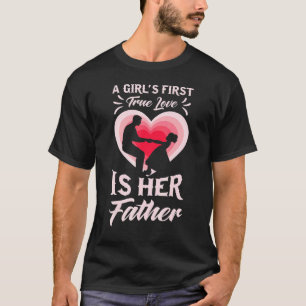 My Dads A Hero I Love My Dad Girls First Love Is H T-Shirt