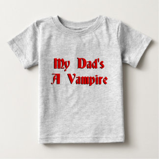 My Dads A Vampire Baby T-Shirt