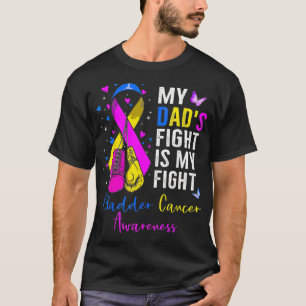 My Dad's Fight Is My Fight Bladder Cancer Awarenes T-Shirt