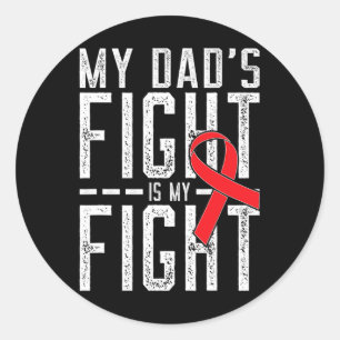 My Dad's Fight Is My Fight Blood Cancer Awareness Classic Round Sticker