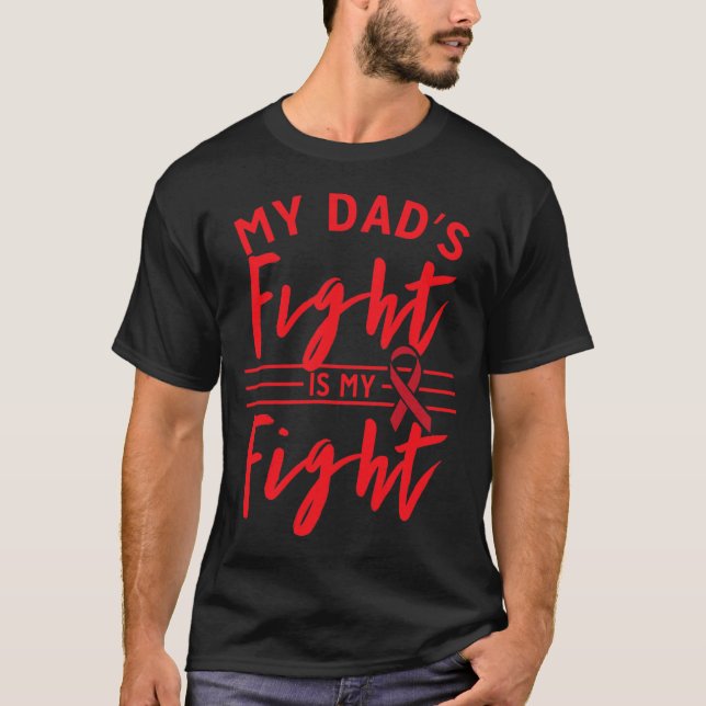 My Dad's Fight Is My Fight Blood Cancer Awareness  T-Shirt (Front)