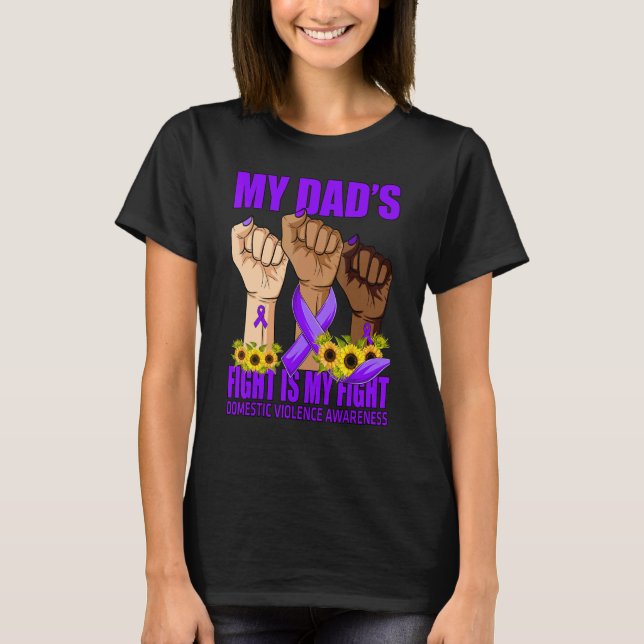 My Dad's Fight Is My Fight Domestic Violence Aware T-Shirt (Front)