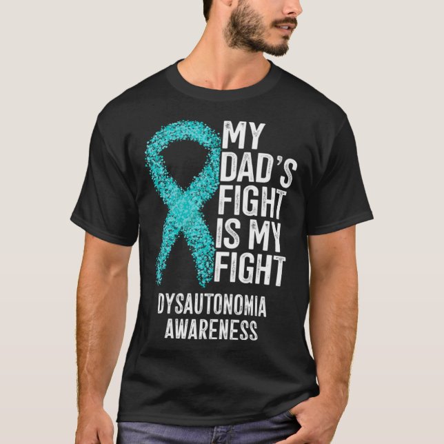 My Dad's Fight Is My Fight Dysautonomia Awareness T-Shirt (Front)