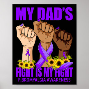 My Dad's Fight Is My Fight Fibromyalgia Awareness Poster