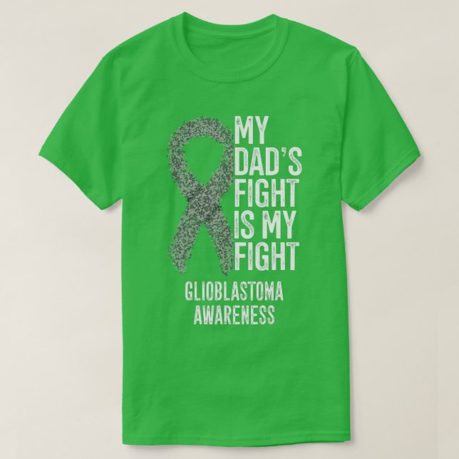 My Dads Fight Is My Fight Glioblastoma Awareness  T-Shirt (Design Front)