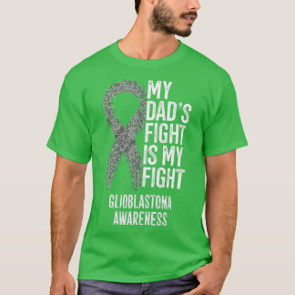 My Dads Fight Is My Fight Glioblastoma Awareness  T-Shirt