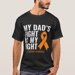 My Dad'S Fight Is My Fight Leukaemia Awareness T-Shirt