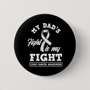 My Dads Fight Is My Fight Lung Cancer Awareness 6 Cm Round Badge