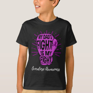 My Dads Fight Is My Fight Overdose Awareness  T-Shirt